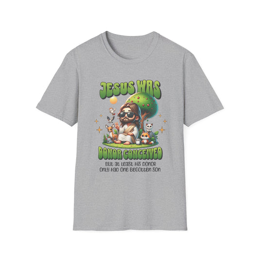 Jesus Was Donor Conceived β Unisex Softstyle Tee