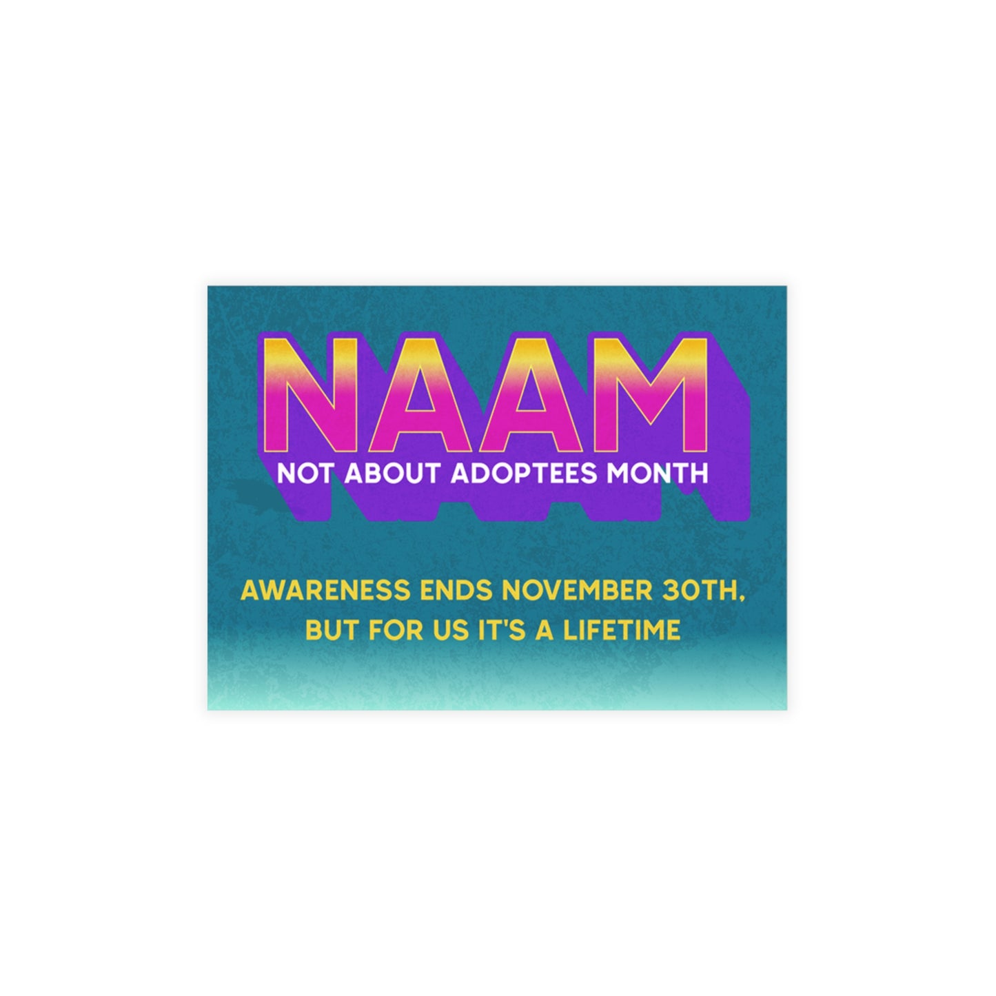NAAM: Not About Adoptees Month – Awareness Ends November 30th (10-Pack)
