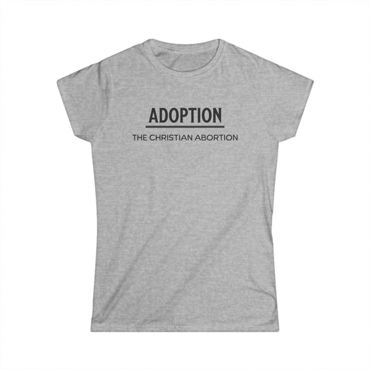 Adoption Truth Tee – “Adoption, The Christian Abortion”