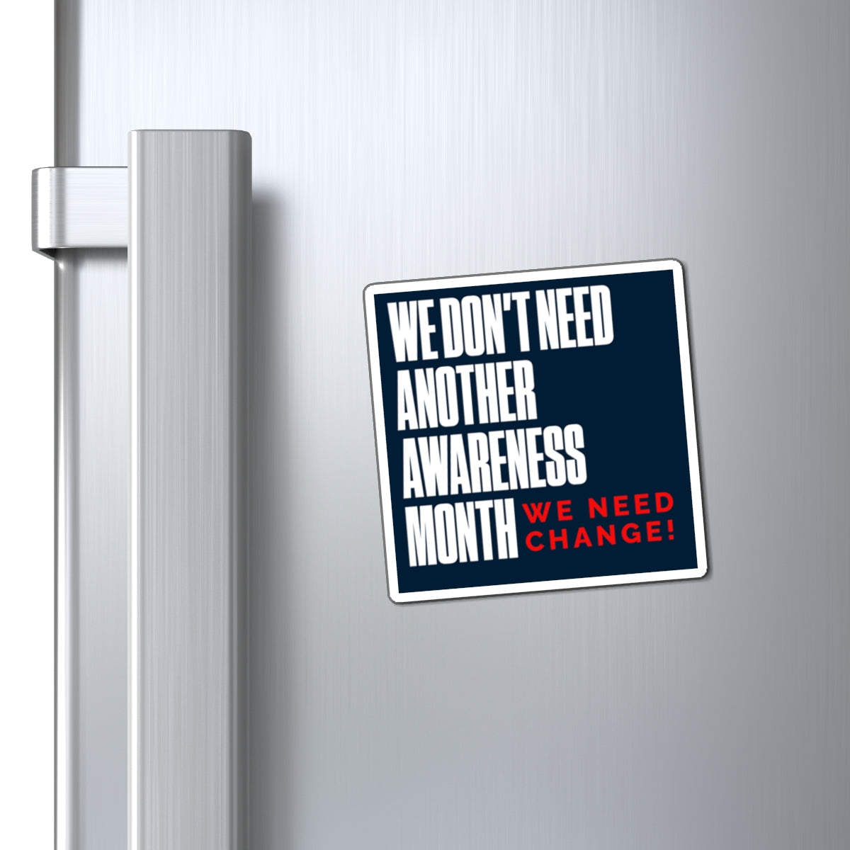 We Don’t Need Another Awareness Month Magnet | We Need Change | Adoptee & Advocate Statement Magnet | Disenfranchised Souvenirs