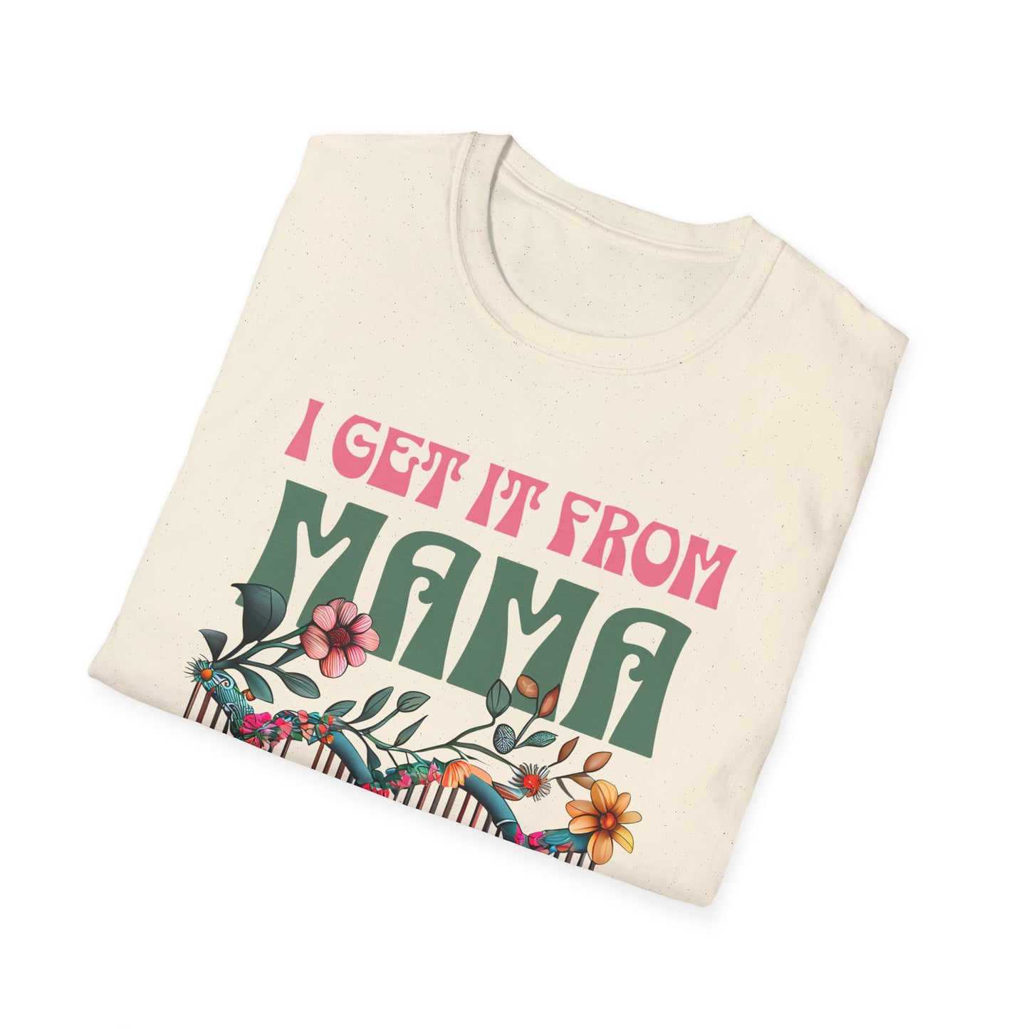 I Get It From Mama Unisex T-Shirt – DNA Inspired, Adoptee Reunion, Mother & Daughter Matching Shirt