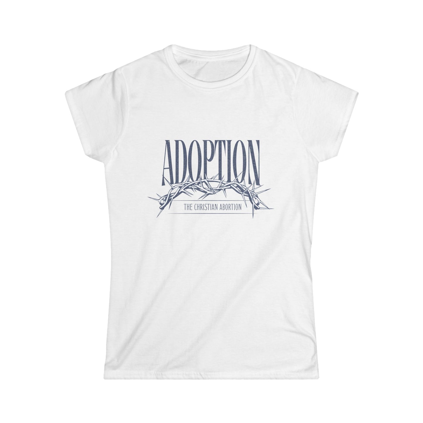 👉 Adoption Truth Tee – “Adoption, The Christian Abortion” Crown of Thorns Design