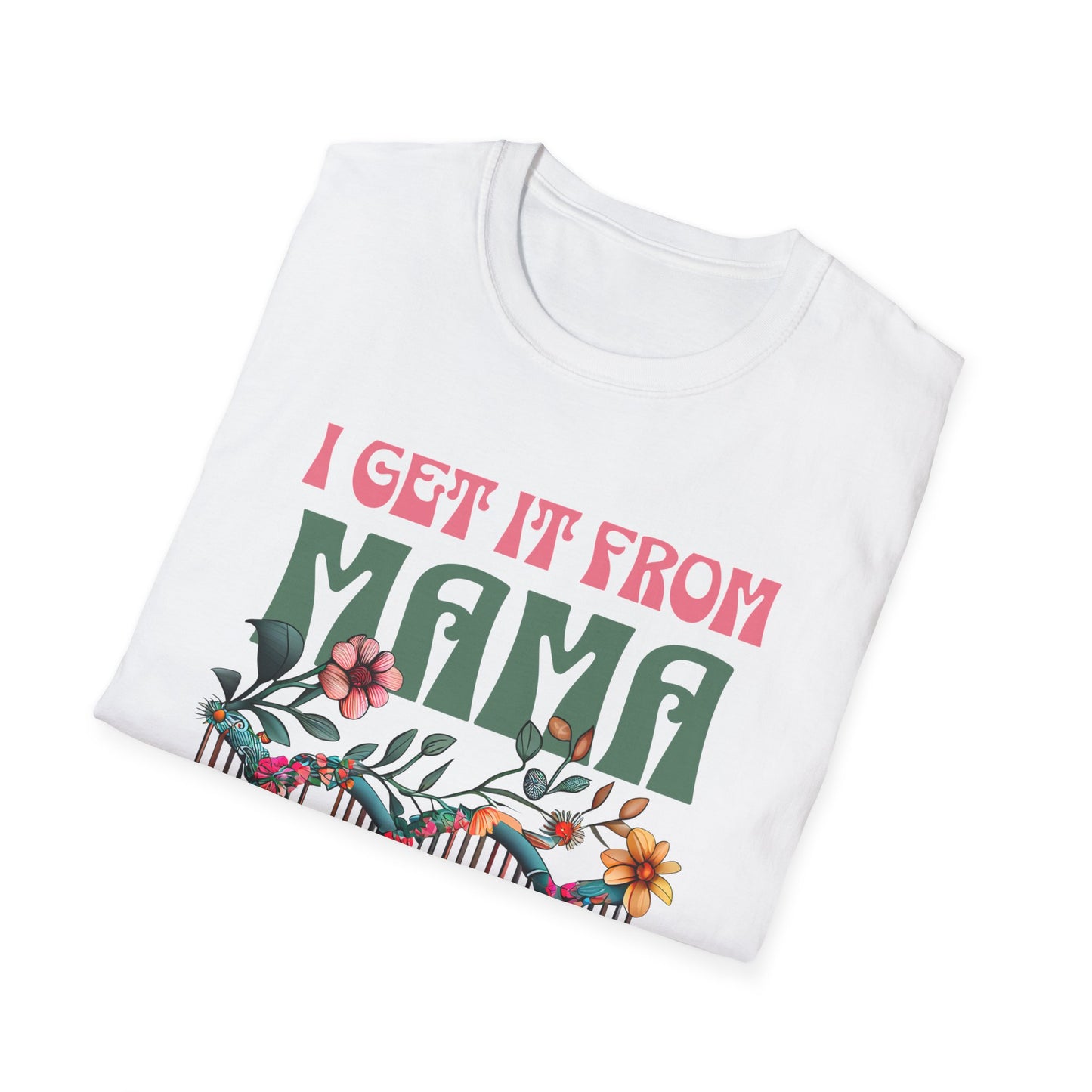 I Get It From Mama Unisex T-Shirt – DNA Inspired, Adoptee Reunion, Mother & Daughter Matching Shirt