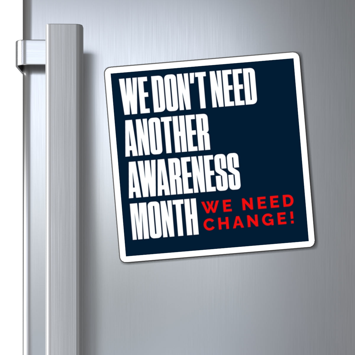 We Don’t Need Another Awareness Month Magnet | We Need Change | Adoptee & Advocate Statement Magnet | Disenfranchised Souvenirs