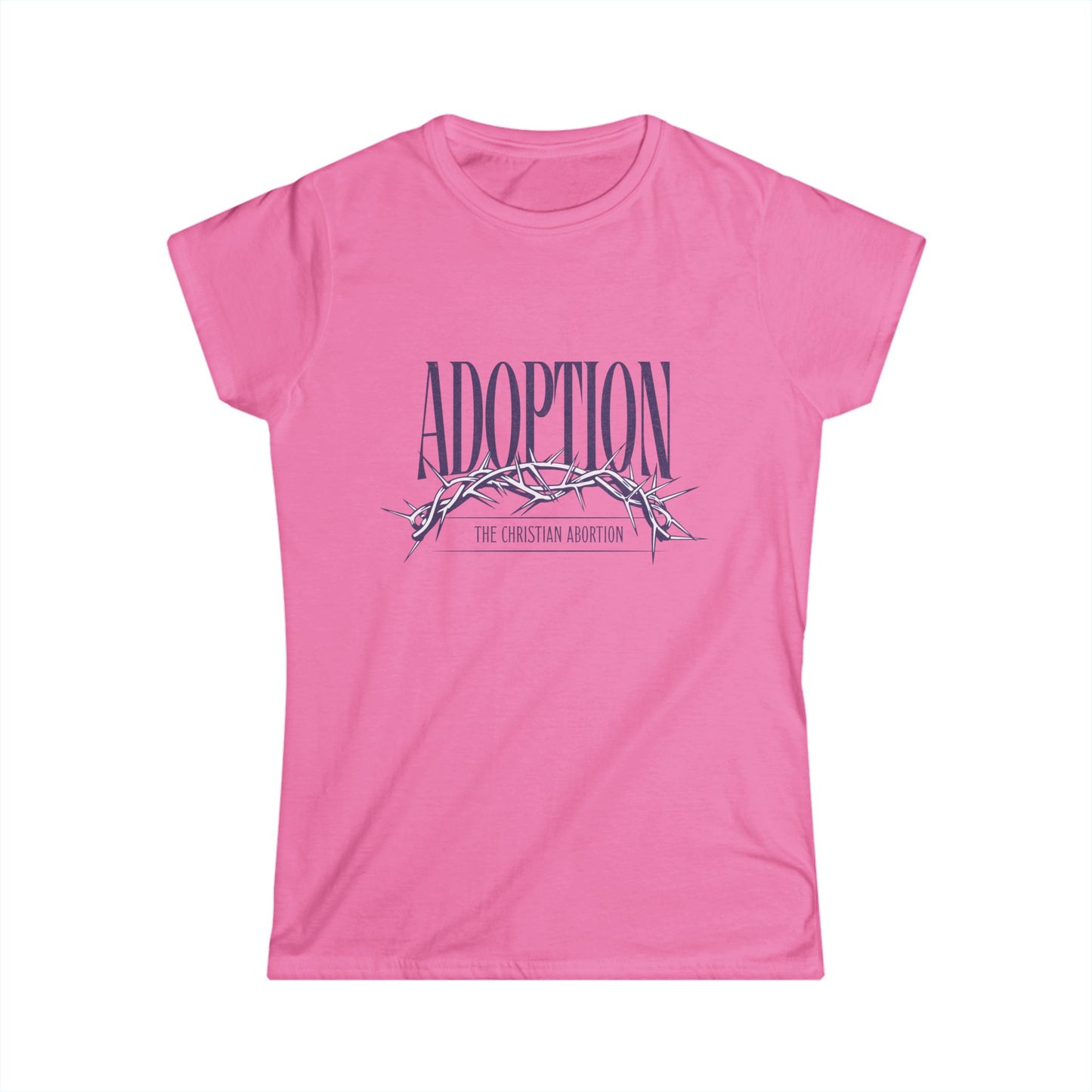 👉 Adoption Truth Tee – “Adoption, The Christian Abortion” Crown of Thorns Design