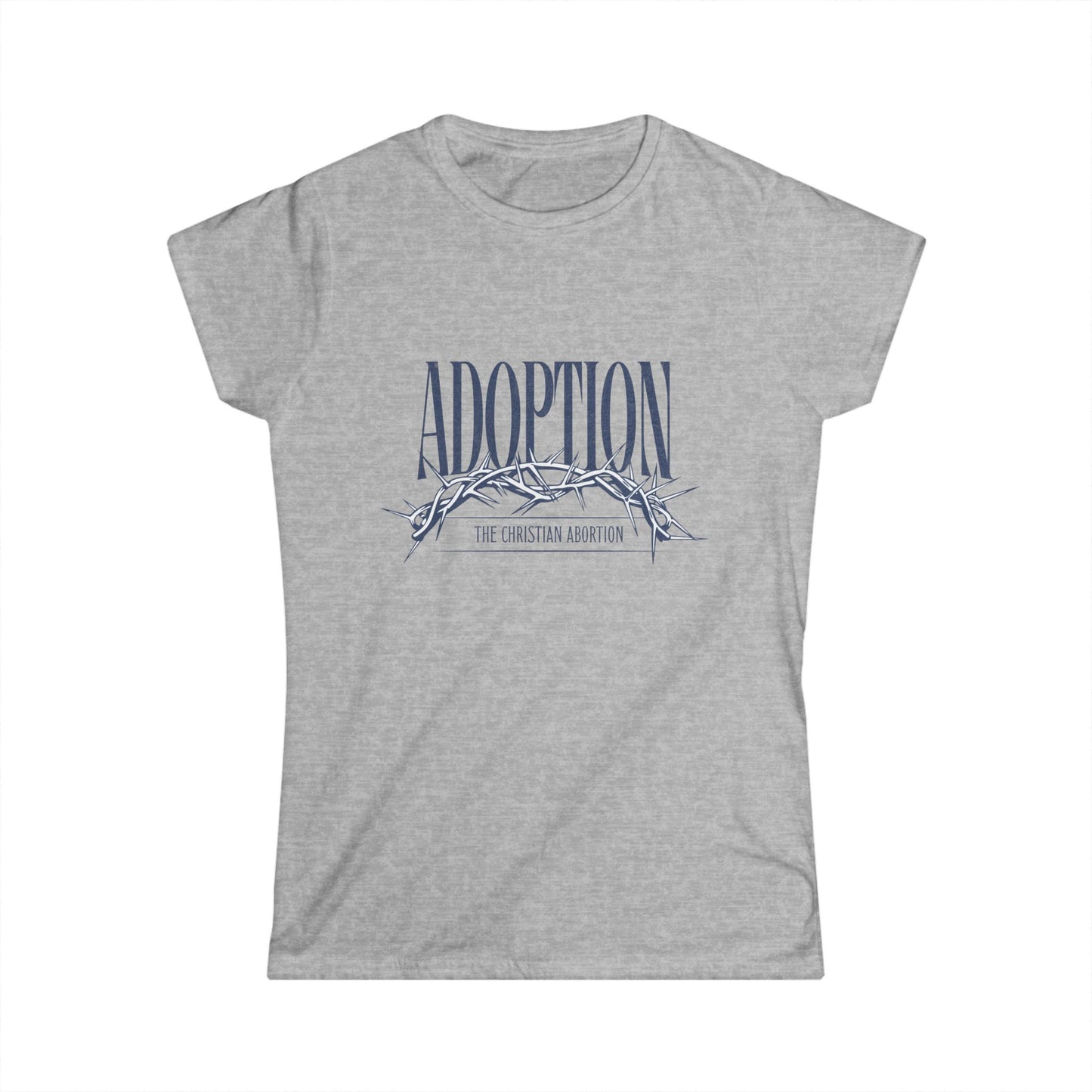 👉 Adoption Truth Tee – “Adoption, The Christian Abortion” Crown of Thorns Design
