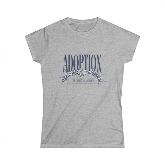 👉 Adoption Truth Tee – “Adoption, The Christian Abortion” Crown of Thorns Design