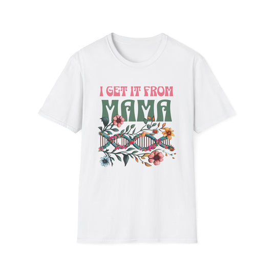 I Get It From Mama Unisex T-Shirt – DNA Inspired, Adoptee Reunion, Mother & Daughter Matching Shirt